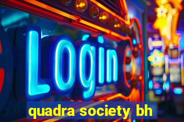 quadra society bh